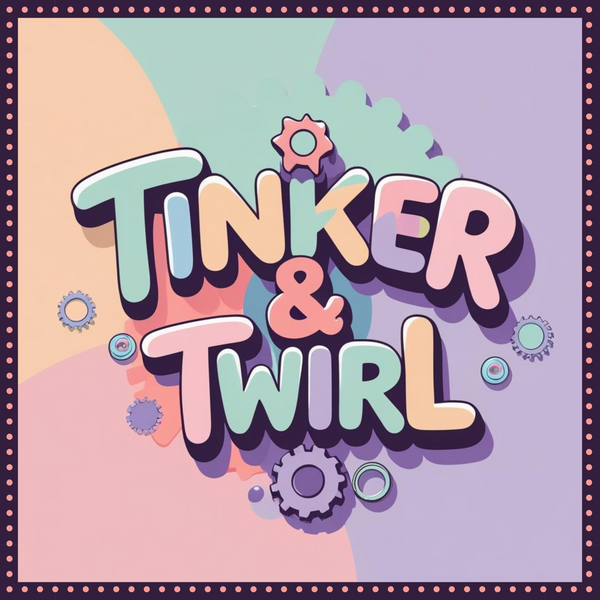 Tinker & Twirl